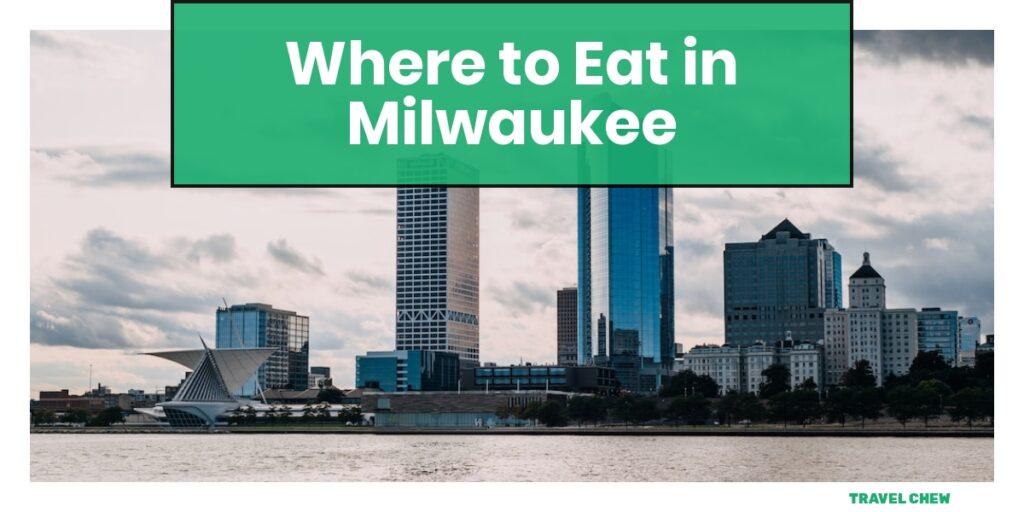 where to eat in Milwaukee Wisconsin