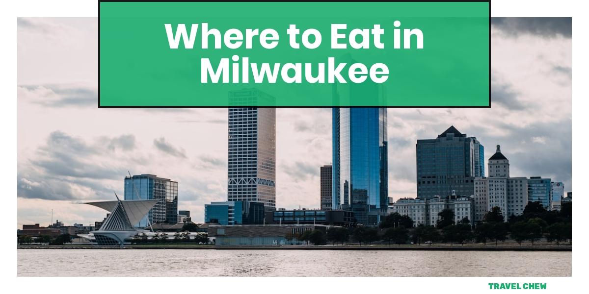 where to eat in Milwaukee Wisconsin
