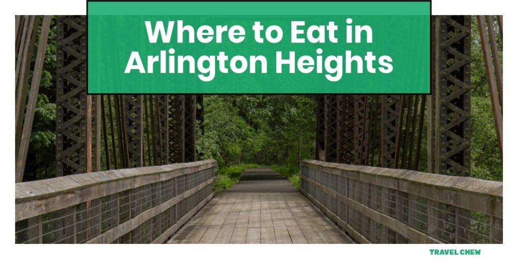 where to eat in Arlington Heights Illinois