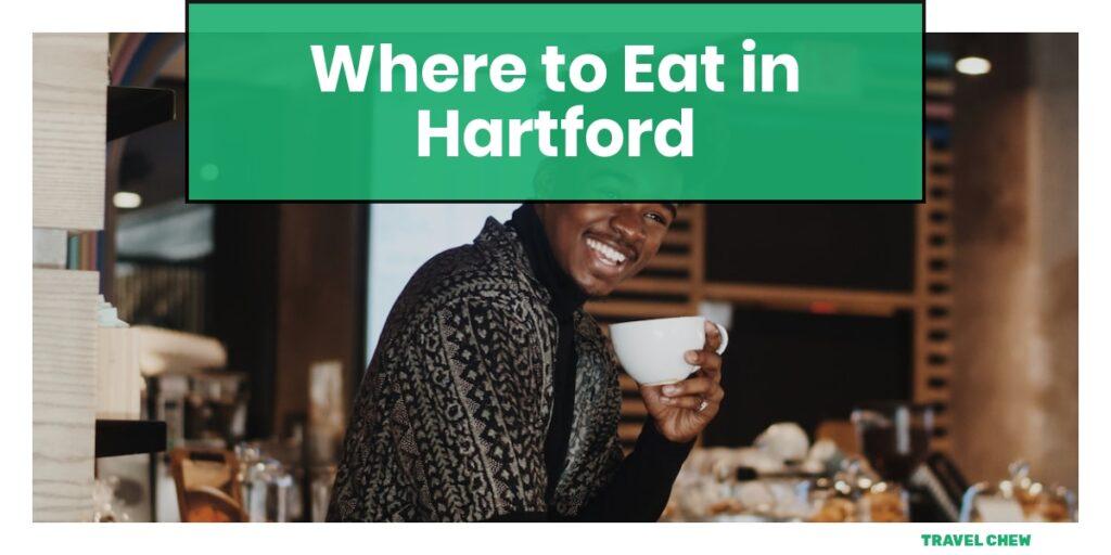 where to eat in Hartford Connecticut