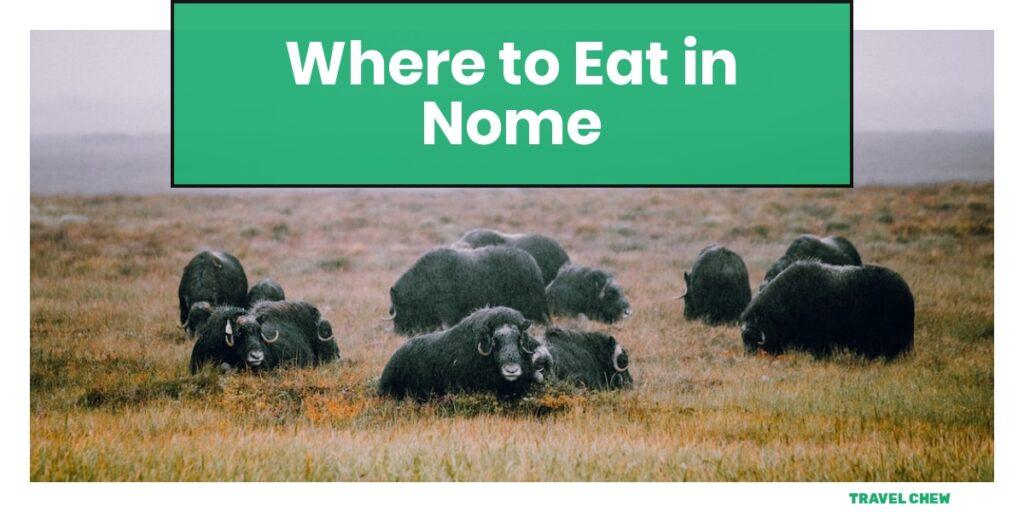 where to eat in Nome Alaska