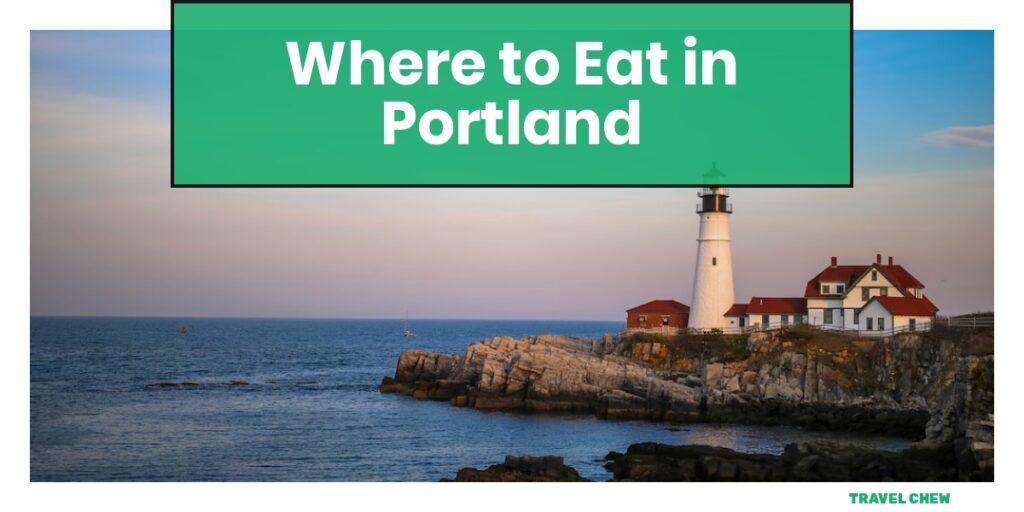 where to eat in Portland Maine