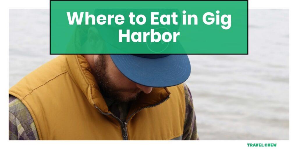 where to eat in Gig Harbor Washington