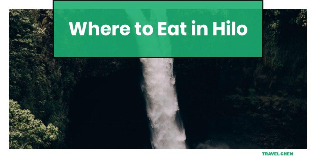 where to eat in Hilo Hawaii