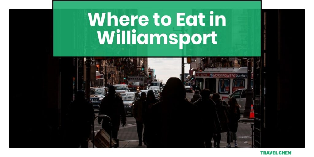 where to eat in Williamsport Pennsylvania