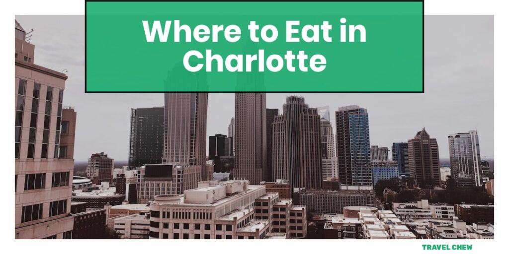 where to eat in Charlotte North Carolina