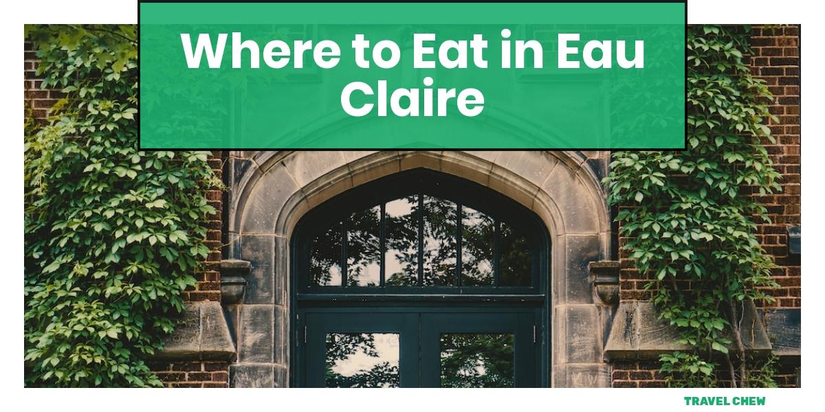 where to eat in Eau Claire Wisconsin