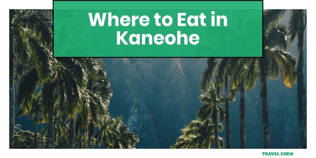 where to eat in Kaneohe Hawaii