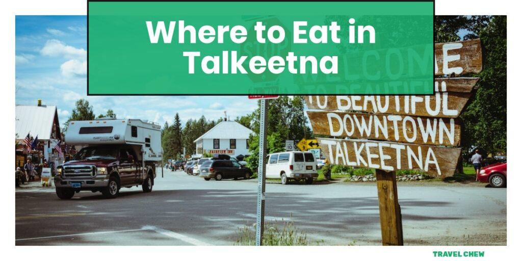 where to eat in Talkeetna Alaska