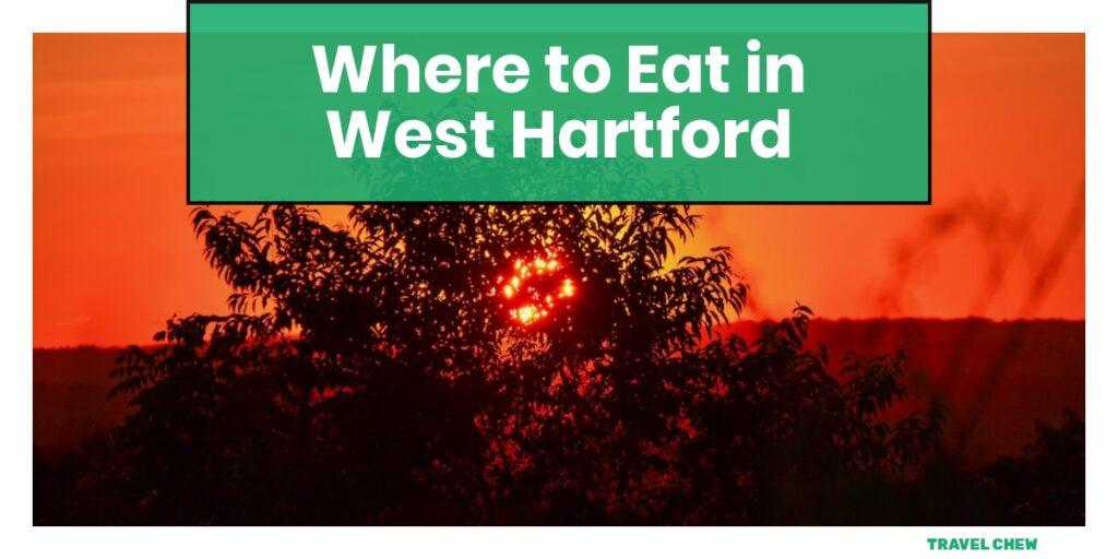 where to eat in West Hartford Connecticut