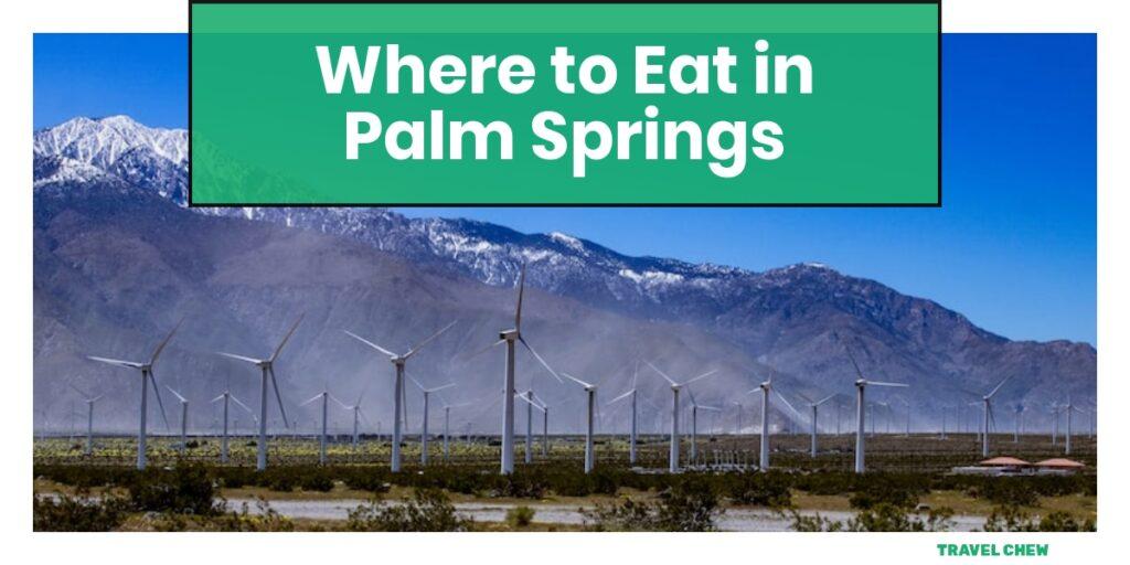 where to eat in Palm Springs California