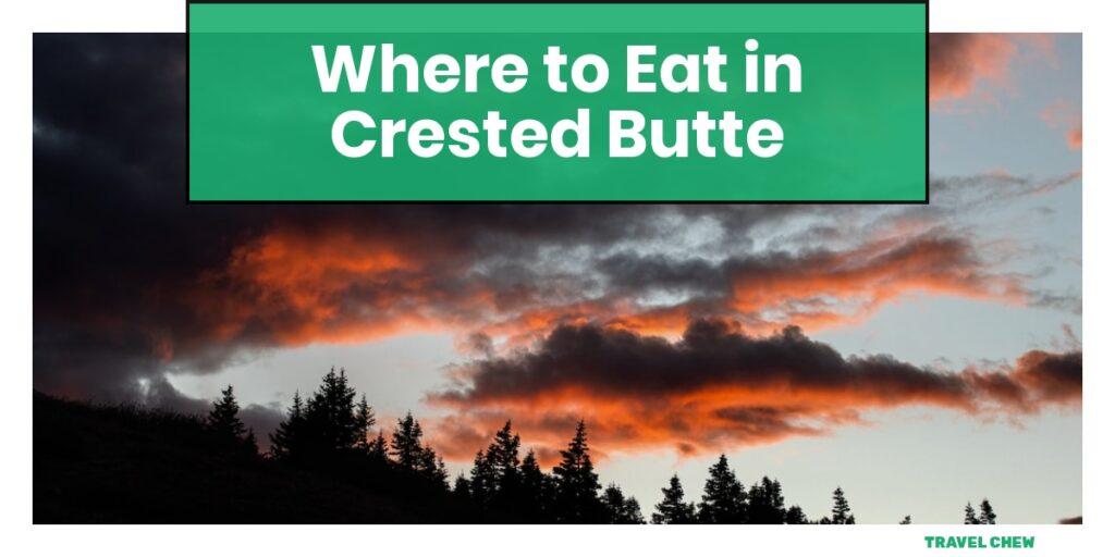 where to eat in Crested Butte Colorado