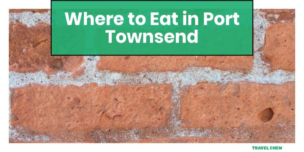 where to eat in Port Townsend Washington