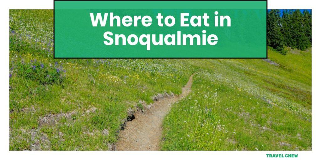 where to eat in Snoqualmie Washington