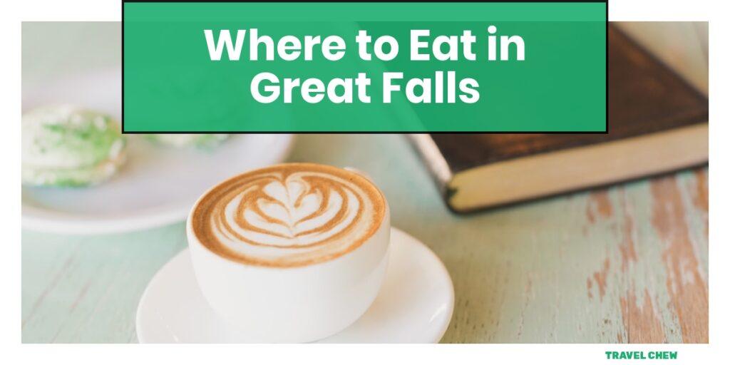 where to eat in Great Falls Montana