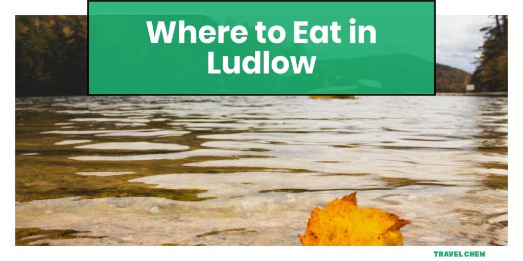 where to eat in Ludlow Vermont