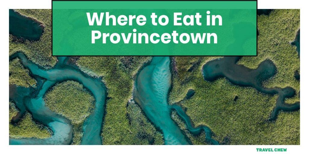 where to eat in Provincetown Massachusetts