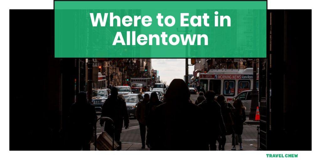 where to eat in Allentown Pennsylvania