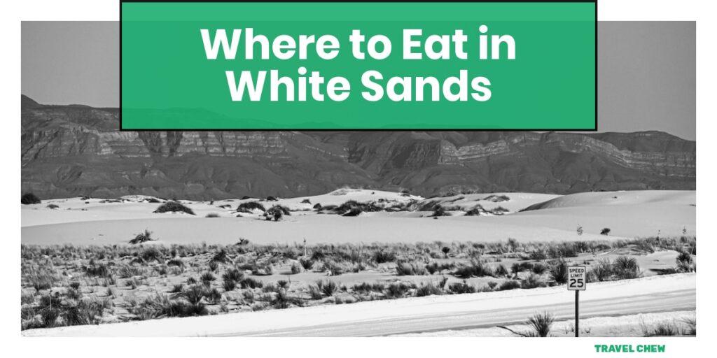 where to eat in White Sands New Mexico