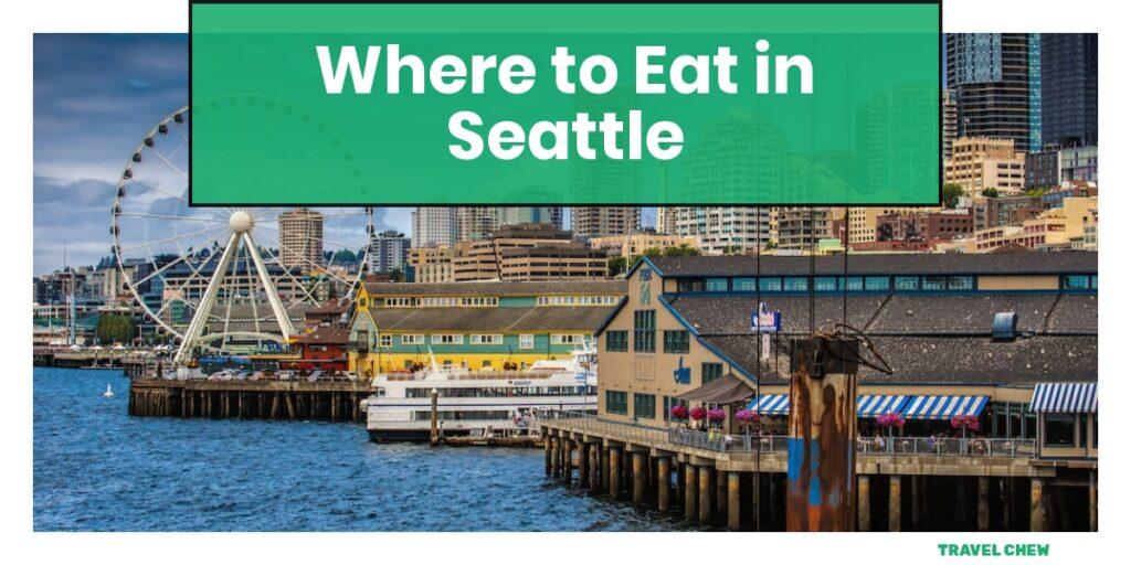 where to eat in Seattle Washington