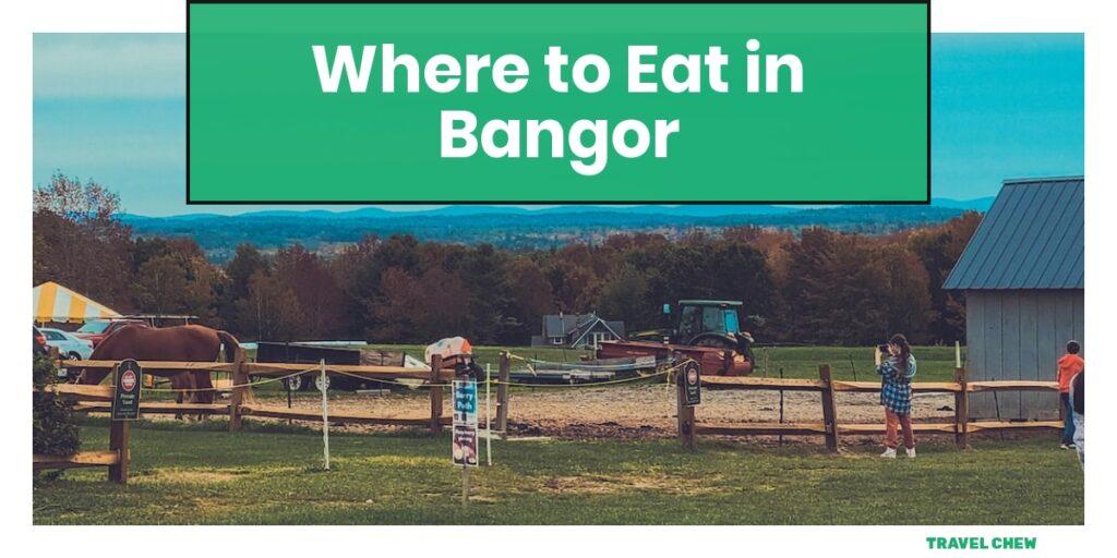 where to eat in Bangor Maine