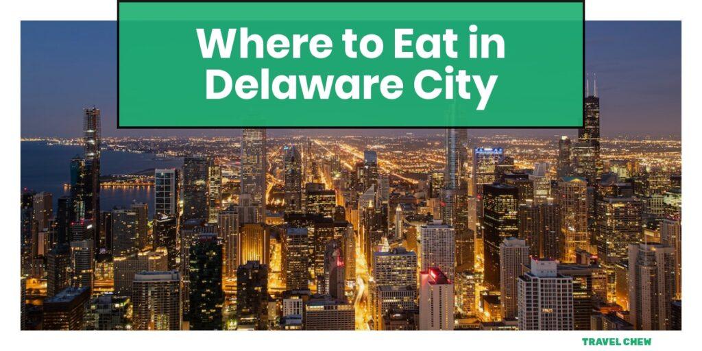 where to eat in Delaware City Delaware