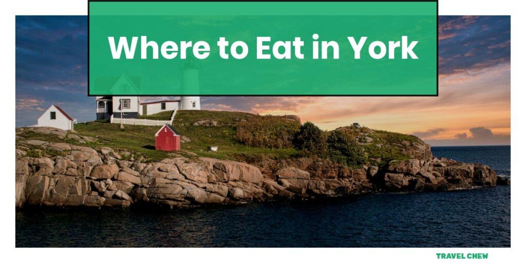 where to eat in York Maine