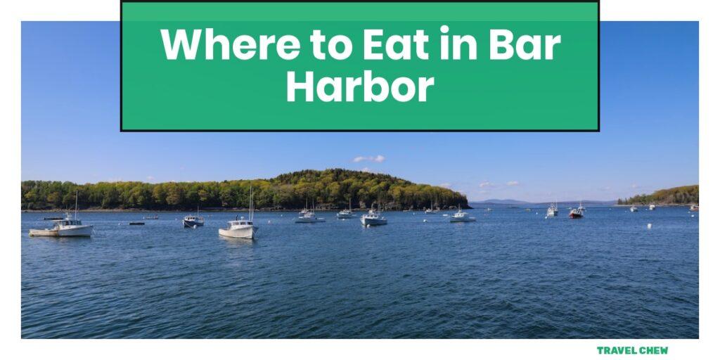 where to eat in Bar Harbor Maine