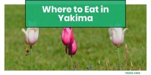 where to eat in Yakima Washington