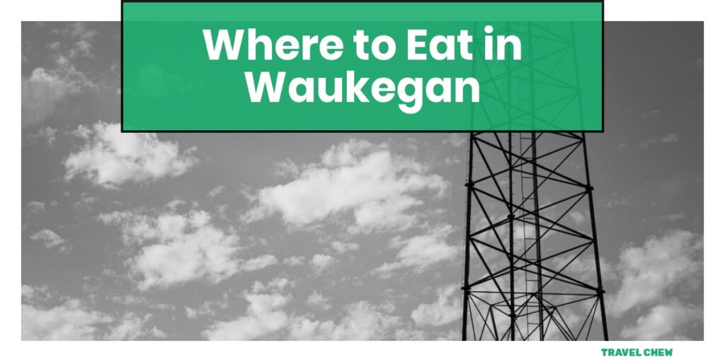 where to eat in Waukegan Illinois